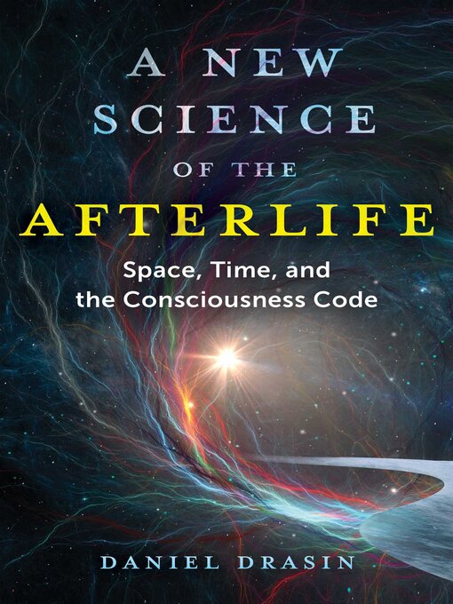 Title details for A New Science of the Afterlife by Daniel Drasin - Wait list